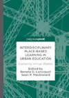 Interdisciplinary Place-Based Learning in Urban Education