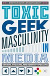 Toxic Geek Masculinity in Media