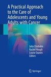 A Practical Approach to the Care of Adolescents and Young Adults with Cancer