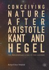 Conceiving Nature after Aristotle, Kant, and Hegel