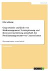 Gegenstände und Ziele von Risikomangement, Terminplanung und Ressourcenschätzung innerhalb des Projektmanagements von Unternehmen