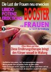 Die Lust der Frauen neu erwecken: LIBIDO-, POTENZ-, EREKTIONS-BOOSTER für Frauen nur durch die Ernährung