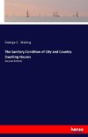 The Sanitary Condition of City and Country Dwelling Houses