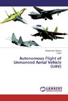 Autonomous Flight of Unmanned Aerial Vehicle (UAV)