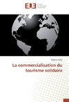 La commercialisation du tourisme solidaire