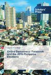 Online Democracy: Facebook and the 2016 Philippine Elections