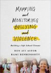 Astor, R: Mapping and Monitoring Bullying and Violence