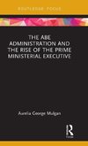 The Abe Administration and the Rise of the Prime Ministerial Executive