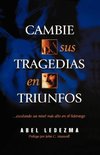 Cambie Sus Tragedias en Triunfos