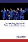 The New Specific-Complex Tests in Sport Performance