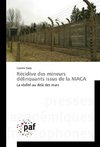 Récidive des mineurs délinquants issus de la MACA