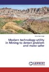 Modern technology utility in Mining to detect problem and make safer