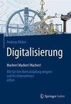 Digitalisierung - Machen! Machen! Machen!