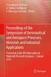 Proceedings of the Symposium of Aeronautical and Aerospace Processes, Materials and Industrial Applications