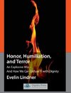 Honor, Humiliation, and Terror