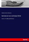 Sermons on our Lord Jesus Christ