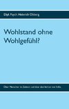 Wohlstand ohne Wohlgefühl?