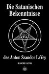 Die Satanischen Bekenntnisse des Anton Szandor LaVey