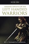 Amazing Exploits of the Left Handed Warrior Series Book One