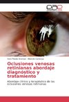 Oclusiones venosas retinianas abordaje diagnóstico y tratamiento