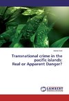 Transnational crime in the pacific islands: Real or Apparent Danger?