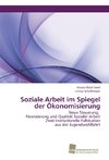 Soziale Arbeit im Spiegel der Ökonomisierung