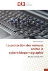 La protection des mineurs contre la cyberpédopornographie