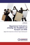 Aggressive Indicators among the Residents of Karachi on HFD