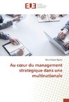 Au coeur du management stratégique dans une multinationale