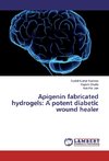 Apigenin fabricated hydrogels: A potent diabetic wound healer