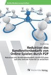 Reduktion des Bandbreitenbedarfs von Online-Spielen durch P2P