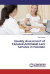 Quality Assessment of Focused Antenatal Care Services in Pakistan