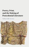 Poetry, Print, and the Making of Postcolonial Literature