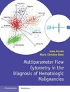 Multiparameter Flow Cytometry in the Diagnosis of Hematologic Malignancies