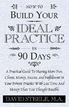 How to Build Your Ideal Practice in 90 Days