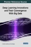 Deep Learning Innovations and Their Convergence With Big Data