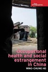 Ho, W: Occupational health and social estrangement in China