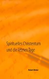 Spirituelles Christentum und die letzten Tage