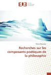 Recherches sur les composants poétiques de la philosophie