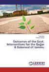 Outcomes of the Govt. Interventions for the Gujjar & Bakerwal of Jammu