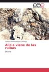 Alicia viene de las ruinas