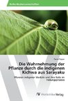 Die Wahrnehmung der Pflanze durch die indigenen Kichwa aus Sarayaku