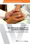 Die Behandlungspflicht suizidaler Patienten