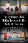 The Mysterious, Dark, Hidden Recesses Of The World Of Education