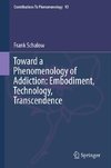 Toward a Phenomenology of Addiction: Embodiment, Technology, Transcendence