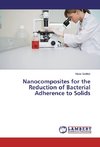 Nanocomposites for the Reduction of Bacterial Adherence to Solids