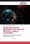 Organizaciones fractales: El caso de México, Cuba y Colombia