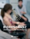 Bioresonanz - ursächlich und nachhaltig