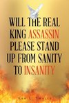 Will The Real King Assassin Please Stand Up From Sanity to Insanity