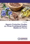 Hepato Protective Studies on Three Traditional Indian Medicinal Plants